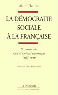 La démocratie sociale à la française. L'expérience du Conseil national économique, 1924-1940