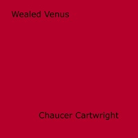 Chaucer Cartwright - Wealed Venus.