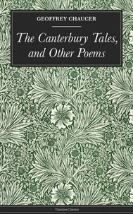 The Canterbury Tales, and Other Poems