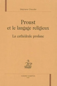 Proust et le langage religieux : la cathédrale profane