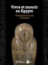 Vivre et mourir en Egypte