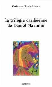 La trilogie caribéenne de Daniel Maximin