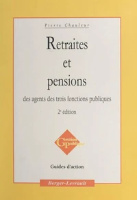 Retraites Et Pensions Des Agents Des Trois Fonctions Publiques. 2eme Edition
