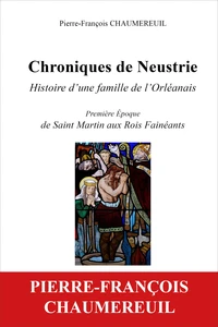 Chroniques de Neustrie, histoire d'une famille de l'Orléanais