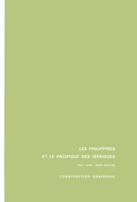 Les Philippines et le Pacifique des îles ibériques, 16e-17e-18e siècles