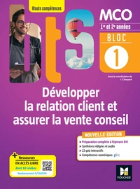 BLOC 1 Développer la relation client et assurer la vente conseil BTS MCO 1re &amp; 2e années Éd.22 E.FXL