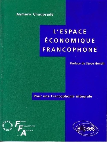  Chauprade - L'espace économique francophone - Pour une francophonie intégrale.