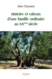 Histoire et valeurs d'une famille ordinaire au XXème siècle
