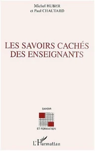 Les savoirs cachés des enseignants. Quelles ressources pour le développement de leurs compétences professionnelles ?