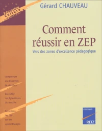 Comment Reussir En Zep. Vers Des Zones D'Excellence Pedagogique