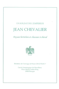 Un soldat de l'empereur Jean CHEVALIER Paysan berrichon et chasseur à cheval
