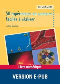 50 expériences en sciences faciles à réaliser CE2, CM1, CM2
