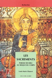Les Sacrements. Paroles De Dieu Au Risque Du Corps
