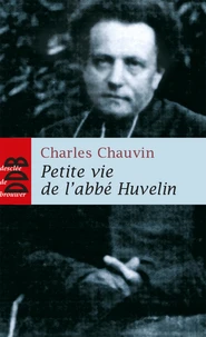 Petite vie de l'abbé Henri Huvelin (1838-1910)