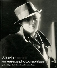 Albanie, un voyage photographique (1858-1945)