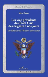 Les vice-présidents des Etats-Unis des origines à nos jours