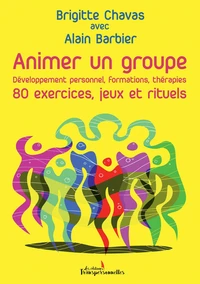 Animer un groupe - 80 exercices, jeux et rituels