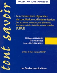 Les commissions régionales de conciliation et d'indemnisation des accidents médicaux, des affections iatrogènes et des infections nosocomiales (CRCI)