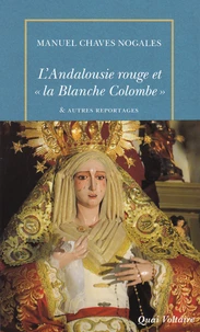 L'Andalousie rouge et "la Blanche Colombe" & autres reportages du temps de la République espagnole (1931-1936)