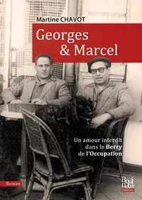 Georges et Marcel. Un amour interdit dans le Berry de l'Occupation
