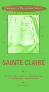 Sainte Claire. Protectrice Des Couturiers Et Des Couturieres, Des Lavandieres Et De La Television