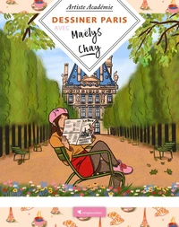 Dessiner Paris avec Maëlys Chay - 20 projets en pas-à-pas avec l'artiste