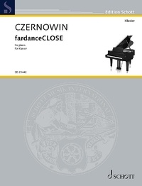 Chaya Czernowin - Edition Schott  : fardanceCLOSE - for piano. piano..