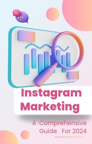  Chayan Kumar - Instagram Marketing: A Comprehensive Guide for 2024.