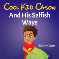 Cool Kid Cason And His Selfish Ways