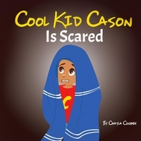  Chayla Cooper - Cool Kid Cason Is Scared - Cool Kid Cason.