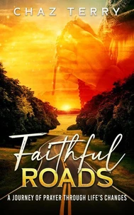 Faithful Roads: A Journey of Prayer Through Life’s Changes