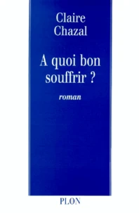A Quoi Bon Souffrir ?