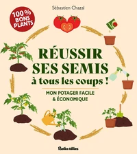 Réussir ses semis à tous les coups !