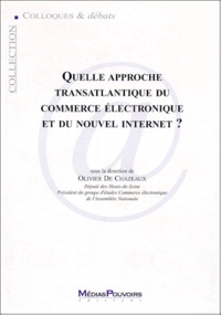  Chazeaux (de) o. - Quelle Approche Transatlantique Du Commerce Electronique Et Du Nouvel Internet ? Actes Du Colloque Du 18 Fevrier 1999.
