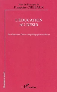 L'éducation au désir. De Françoise Dolto à la pédagogie neuvilloise