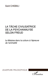 La Tache Civilisatrice De La Psychanalyse Selon Freud. Le Malaise Dans La Culture A L'Epreuve De L'Animalite