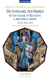 Dictionnaire des ordres de chevalerie et religieux à travers le monde de l'An Mil à 2025