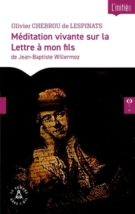 Méditation vivante sur la "Lettre à mon fils" de Jean-Baptiste Willermoz