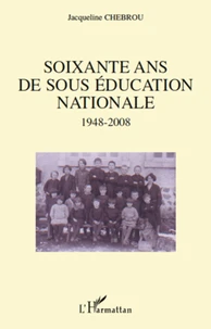 Soixante ans de sous éducation nationale 1948-2008