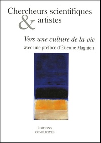 Etienne Magnien - Checheurs scientifiques et artistes - Vers une culture de la vie.
