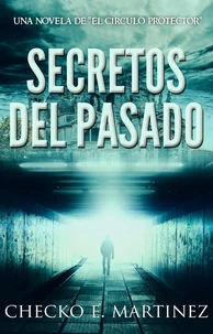 Secretos del Pasado: Una Novela de Misterio Sobrenatural y Suspenso
