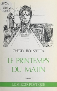 Chedly Boussetta et Irène de Saint-Christol - Le printemps du matin.