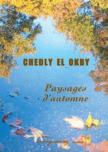 Chedly El Okby - Paysages d'automne.