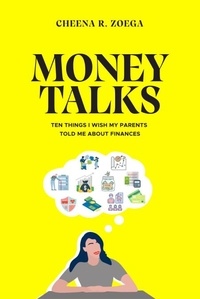  Cheena Zoega - Money Talks_Ten things I wish my parents told me about Finances.