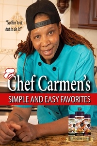  Chef Carmen Smith - Chef Carmen's Simple and Easy Favorites.