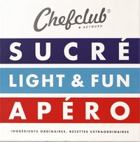  Chefclub - Chefclub Network - 3 volumes : Sucré ; Light & Fun ; Apéro.
