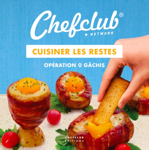 Cuisiner les restes - Opération 0 gâchis de Chefclub - Grand Format - Livre  - Decitre