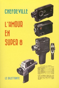  Chefdeville - L'Amour en super 8.