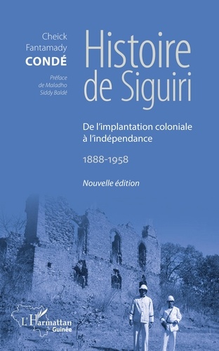 Histoire de Siguiri. De l'implantation coloniale à l'indépendance 1888-1958