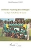 Cheick Fantamady Condé - Sport et politique en Afrique - Le Hafia Football-club de Guinée.